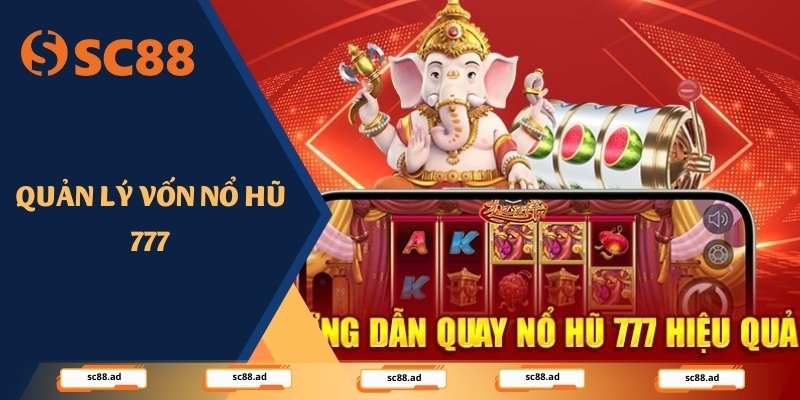 Quản lý vốn nổ hũ 777