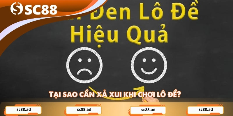 Tại sao cần xả xui khi chơi lô đề?